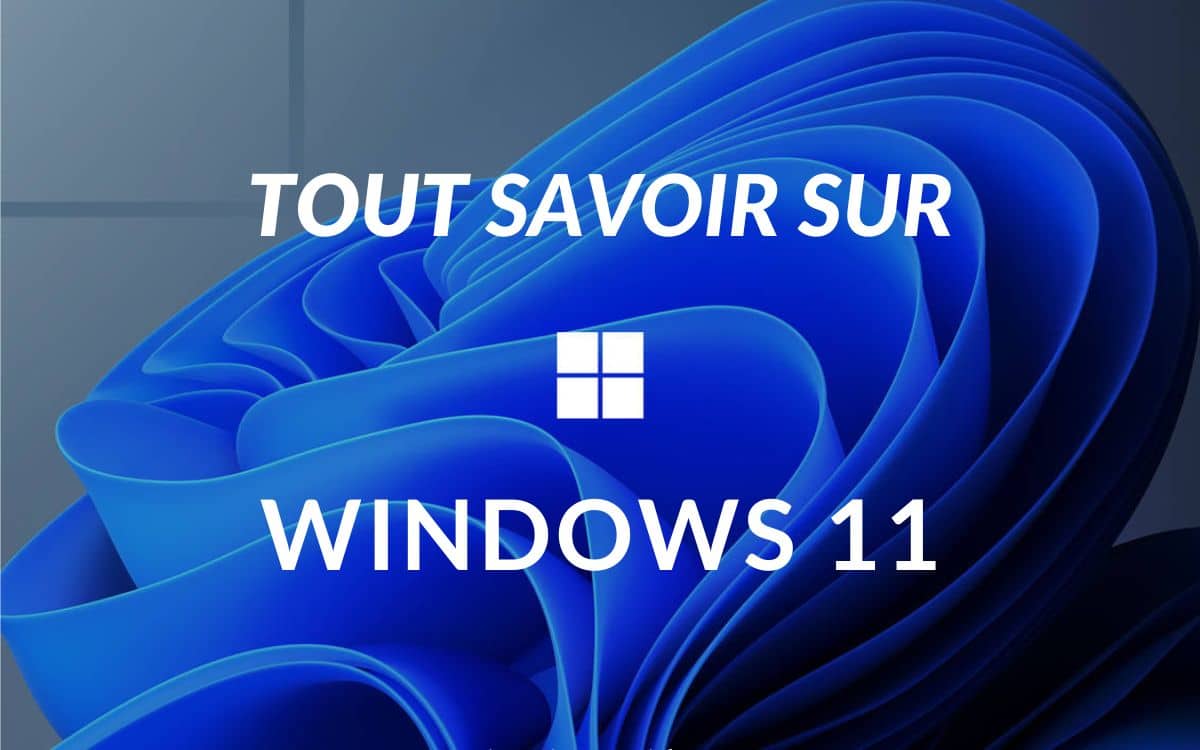 Windows 11 : nouveautés, configuration requise, installation