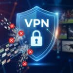 Les VPN contraints de bloquer les IPTV pirates : votre anonymat est-il menacé ?